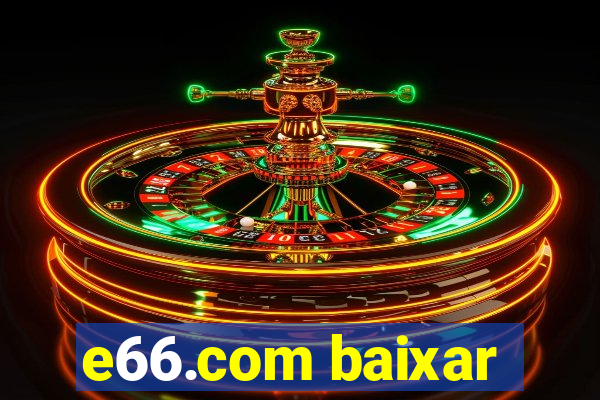 e66.com baixar